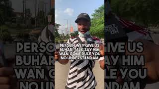 “Person way give us Buhari talk say he wan rule” 😂 Word on the street! 🗳️ #GetYourPVC