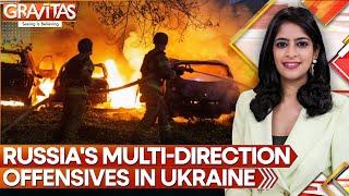 Russia Launches Multi-Directional Offensives In Ukraine | GRAVITAS