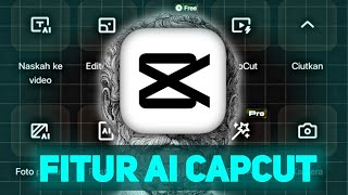 Wajib Coba 🔥 Fitur Ai Capcut Yang Mempermudah membuat konten & Editan Kalian