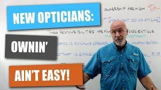 New Opticians: Ownin' Ain't Easy - The Responsibilities of Optical Ownership