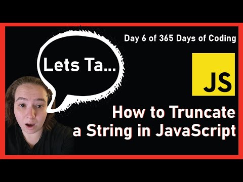 How to Truncate a String in JavaScript // Day 6 of 365 Days of Coding // JavaScript Challenge