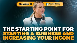 The starting point for starting a business and increasing your income | Session 11- Biblical Finance
