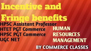 Incentive and Fringe benefits #htetcommerce #hpsc commerce #pgtcommerce #humanresourcemanagement
