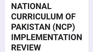 NATIONAL CURRICULUM OF PAKISTAN (NCP) IMPLEMENTATION Review @Usman.n.