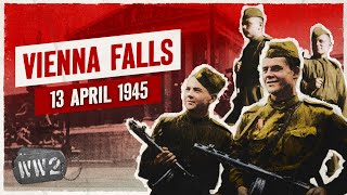 Week 294 - Soviets Take Vienna and Königsberg - WW2 - April 13, 1945