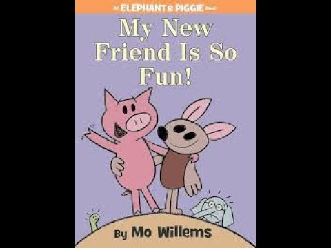 Elephant And Piggie: My New Friend Is So Fun!