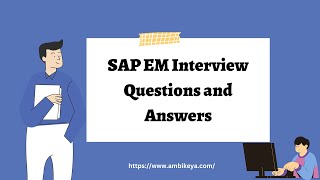 SAP EM Interview Questions and Answers | Best SAP Training | Ambikeya