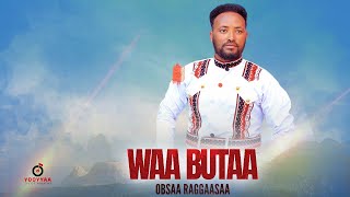 Obsaa Raggaasaa/ WAA BUTAA/new Ethiopian Oromo music 2025/ official Music video