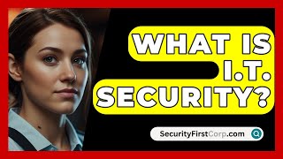 What Is I.T. Security? - SecurityFirstCorp.com
