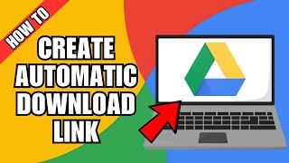 How To Create An Automatic Download Link With Google Drive