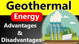 Advantages and Disadvantages of Geothermal Energy (2020) | Merits and Demerits | Pros and Cons