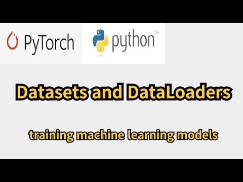 Getting Started with Datasets and DataLoaders in PyTorch