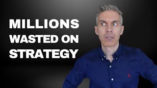 Are You Wasting Millions? The Hidden Cost of Misaligned Strategy