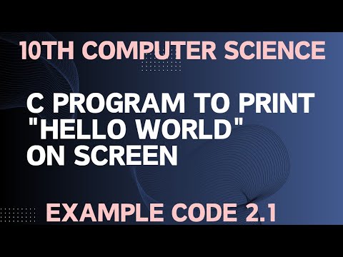 program to print Hello World on screen in c | example code 2.1 | class 10th computer sci chap 2