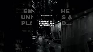 Embrace the unknown as a playground... #growthmindset #motivation #mindgrowth #motivational