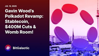 Gavin Wood’s Polkadot Revamp: Stablecoin, $400M Cuts & Womb Room! - BitGalactic News