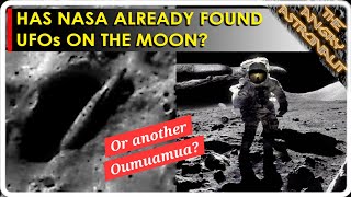 Did NASA find UFOs on the Moon?  Or another Oumuamua?