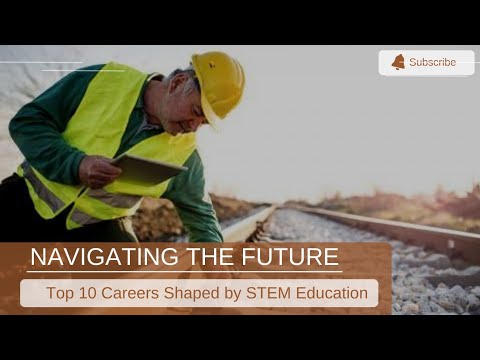 Navigating the Future: Top 10 Careers Shaped by STEM Education