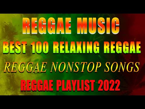 MOST REQUESTED REGGAE LOVE SONGS 2022 - TOP 100 REGGAE REMIX LOVE SONGS - OLDIES RELAX ROAD TRIP 2