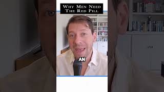 Why men need to take The Red Pill