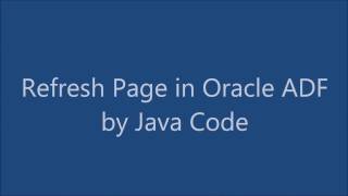 Refresh Page and UI Component in Oracle ADF