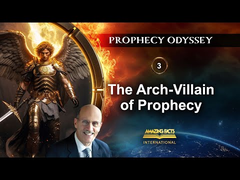 Prophecy Odyssey | 03 - The Arch-Villian of Prophecy | Doug Batchelor