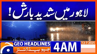 Heavy rain in Lahore | Headlines Geo News 4 AM | 12 July 2025
