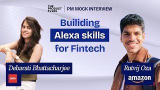Building Alexa skills for Fintech | Real-World Product Design Case Study | Amazon & OYO PMs | TPF