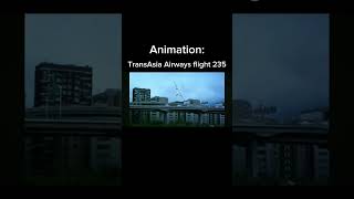 TransAsia Airwayrs flight 235🇹🇼 | Animation/Real footage |#ATR72-600 #avitioncrash #edit