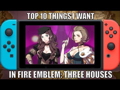 Top 10 Things I Want In Fire Emblem: Three Houses