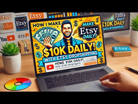 How I Earn $10,000 Daily with Etsy Dropshipping – Step-by-Step Strategy