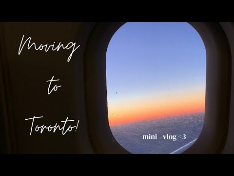 Moving to Toronto!! ✈️✨| mini vlog #1