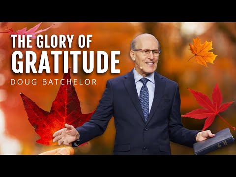 The Glory of Gratitude | Doug Batchelor