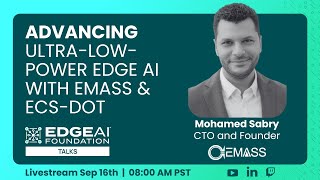 EDGE AI TALKS: Advancing  Ultra-Low-Power Edge AI with EMASS & ECS-DoT