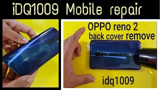 how to remove OPPO reno 2 back cover glass 100% esay repair by idq1009.offical #opporeno2
