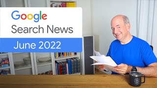 Google Search News (June ‘22) -  Ecommerce Essentials,  Google I/O Announcements, and more!