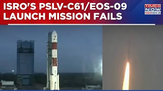 ISRO's PSLV-C61/EOS-09 Launch Mission Fails As It Encounters Technical Snag In Third Stage | WATCH