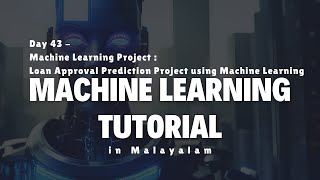 Day 43 - Loan Approval Prediction Project using Machine Learning - Machine Learning Tutorial