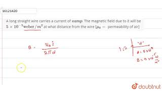 A long straight wire carries a current of pi amp. The magnetic field due to it will be 5xx10^(-5...