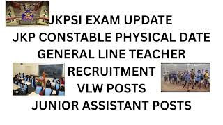 JKPSI EXAM UPDATE / JKP CONSTABLE PET DATE / VLW POSTS / JUNIOR ASSISTANT VACANCIES / #jkssb #jkpsi 