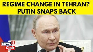 Israel Iran War News | Putin Makes A Big Statement On Iran's Regime Change | Khamenei | N18G