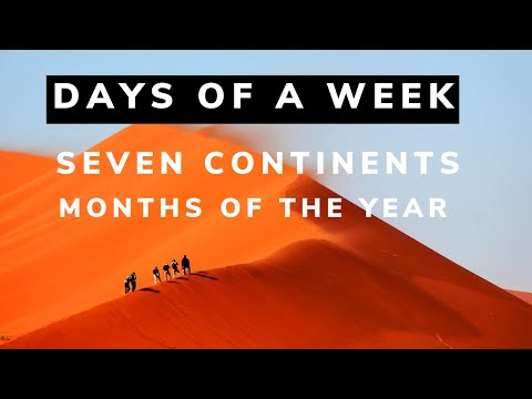 Days of a week, Seven Continents , Months of the Year Song - January, February, March  .....