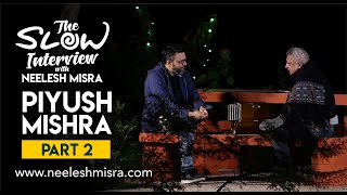 "Tumhari Aukaat Kya Hai ... Piyush Mishra" | The Slow Interview with Neelesh Misra | Part 2