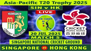 Singapore vs Hong Kong | SIN vs HK Live | 5th Match of Asia-Pacific T20 Trophy 2025 | HK vs SIN Live