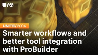 Smarter workflows and better tool integration with ProBuilder | Unite 2024