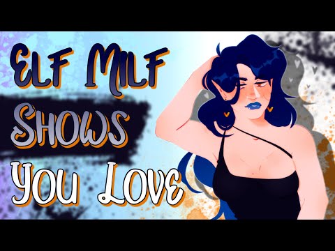 ❦ Elf Milf Shows You Love ❦ (ASMR/Roleplay) ❦ (Soft Dom) ❦ (Gender Neutral) ❦