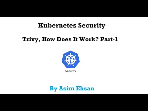 Kubernetes Security | Trivy, how does it works? | Part-1