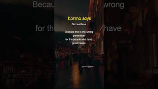 Wrong Era for Good Hearts 💔 | Karma's Harsh Truth#KarmaSays #BrokenHearts #LifeTruth