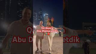 Qardaşımla Abu Dhabiye getdik oxşayırıq?🫠❤️ #shorts #ailə #abudhabi #travel #seyahat