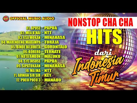 Nonstop Cha Cha Hits Dari Indonesia Timur | Lagu Indonesia Timur Terbaru (Official Music Video)